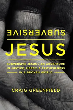 Livro Subversive Jesus: An Adventure in Justice, Mercy, and Faithfulness in a Broken World - Resumo, Resenha, PDF, etc.