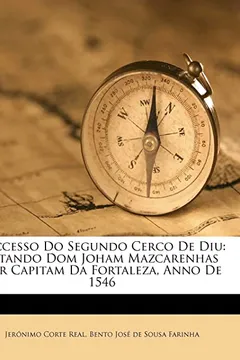 Livro Successo Do Segundo Cerco de Diu: Estando Dom Joham Mazcarenhas Por Capitam Da Fortaleza, Anno de 1546 - Resumo, Resenha, PDF, etc.