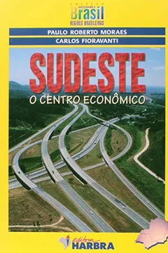 Livro Sudeste. O Centro Econômico - Coleção Descobrindo o Brasil - Resumo, Resenha, PDF, etc.