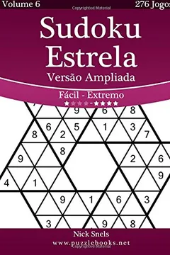 Livro Sudoku Estrela Versao Ampliada - Facil Ao Extremo - Volume 6 - 276 Jogos - Resumo, Resenha, PDF, etc.