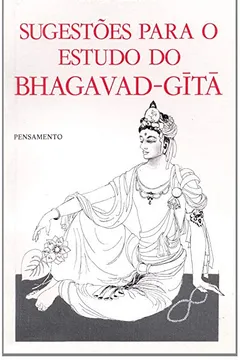 Livro Sugestoes para O Estudo De Bhagavad-Gîtâ - Resumo, Resenha, PDF, etc.