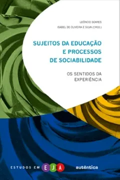 Livro Sujeitos da Educação e Processos de Sociabilidade. Os Sentidos da Experiência - Resumo, Resenha, PDF, etc.