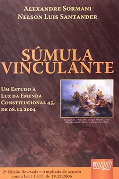 Capa do livro Sumula Vinculante. Um Estudo à Luz da Emenda Constitucional 45, de 08.12.2004