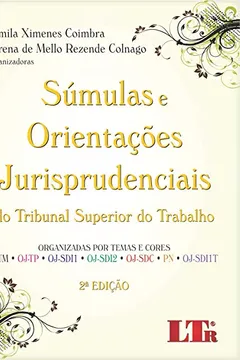 Livro Súmulas e Orientações Jurisprudenciais do Tribunal Superior do Trabalho. Organizadas por Temas e Cores - Resumo, Resenha, PDF, etc.