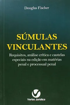 Livro Súmulas Vinculantes? Requisitos, Análise Crítica e Cautelas Especiais na Edição em Matérias Penal e Processual Penal - Resumo, Resenha, PDF, etc.