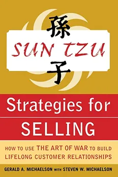 Capa do livro Sun Tzu Strategies for Selling: How to Use the Art of War to Build Lifelong Customer Relationships: How to Use the Art of War to Build Lifelong Custom