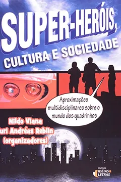 Livro Super-Herois, Cultura E Sociedade - Resumo, Resenha, PDF, etc.