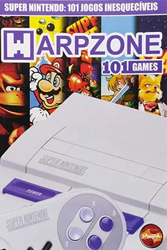 Livro Super Nintendo - Coleção WarpZone 101 Games - Resumo, Resenha, PDF, etc.