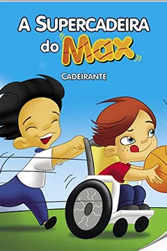 Livro Supercadeira do Max. Cadeirante - Nível 3. Coleção Inclusão Social - Resumo, Resenha, PDF, etc.