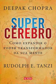 Livro Supercérebro. Como Expandir o Poder Transformador da Sua Mente - Resumo, Resenha, PDF, etc.