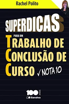 Capa do livro Superdicas Para Um Trabalho do Conclusão de Curso Nota 10