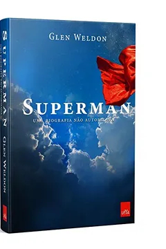 Livro Superman. Uma Biografia não Autorizada - Resumo, Resenha, PDF, etc.