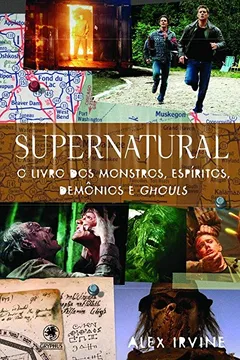 Livro Supernatural - o livro dos monstros, espíritos, demônios e ghouls - Resumo, Resenha, PDF, etc.