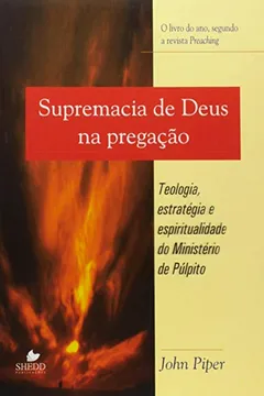 Livro Supremacia De Deus Na Pregacao - Resumo, Resenha, PDF, etc.
