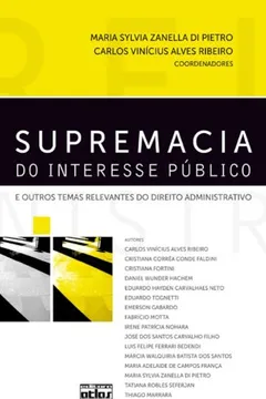Livro Supremacia do Interesse Público e Outros Temas Relevantes do Direito Administrativo - Resumo, Resenha, PDF, etc.