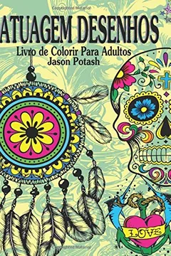Livro Tatuagem Desenhos Livro de Colorir Para Adultos - Resumo, Resenha, PDF, etc.