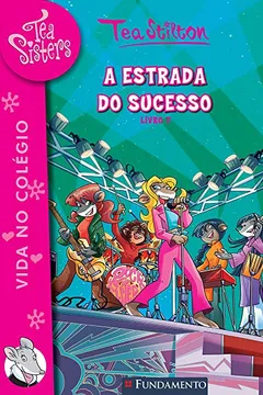 Livro Tea Sisters. A Estrada do Sucesso - Volume 7 - Resumo, Resenha, PDF, etc.