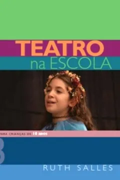 Livro Teatro Na Escola - Volume 3. Peças Para Crianças De 10 Anos - Resumo, Resenha, PDF, etc.
