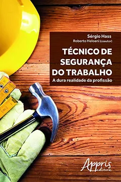 Livro Técnico de Segurança do Trabalho. A Dura Realidade da Profissão - Resumo, Resenha, PDF, etc.