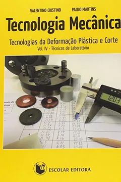 Capa do livro Tecnologia Mecânica. Tecnologias da Deformação Plástica e Corte. Técnicas de Laboratório - Volume 4