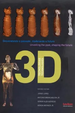 Livro Tecnologias 3D. Desvendando o Passado, Modelando o Futuro - Resumo, Resenha, PDF, etc.
