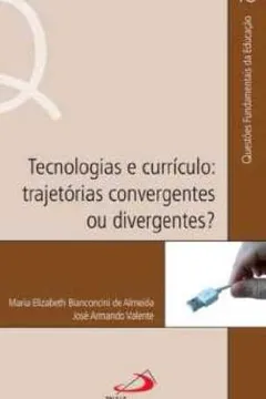 Livro Tecnologias E Curriculo - Tragetorias Convergentes Ou Divergentes? - Resumo, Resenha, PDF, etc.