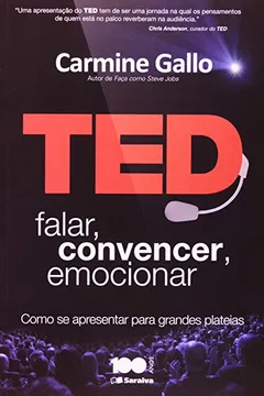 Livro Ted. Falar, Convencer, Emocionar. Como se Apresentar Para Grandes Plateias - Resumo, Resenha, PDF, etc.