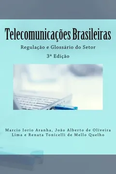 Livro Telecomunicacoes Brasileiras: Regulacao E Glossario Do Setor - Resumo, Resenha, PDF, etc.
