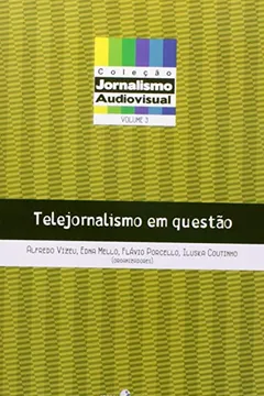 Livro Telejornalismo em Questão - Volume 3. Coleção Jornalismo Audiovisual - Resumo, Resenha, PDF, etc.