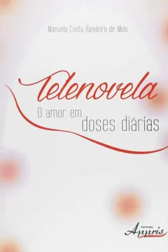 Livro Telenovela. O Amor em Doses Diárias - Resumo, Resenha, PDF, etc.