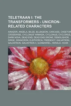 Livro Teletraan I: The Transformers - Unicron-Related Characters: Airazor, Angela, Bilge, Bludgeon, Carcass, Cheetor, Crosswise, Cyclonus - Resumo, Resenha, PDF, etc.