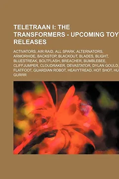 Livro Teletraan I: The Transformers - Upcoming Toy Releases: Activators, Air Raid, All Spark, Alternators, Armorhide, Backstop, Blackout, - Resumo, Resenha, PDF, etc.