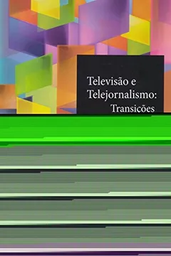 Livro Televisão e Telejornalismo. Transições - Resumo, Resenha, PDF, etc.