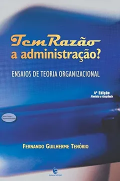 Capa do livro Tem Razão A Administração?: Ensaios De Teoria Organizacional
