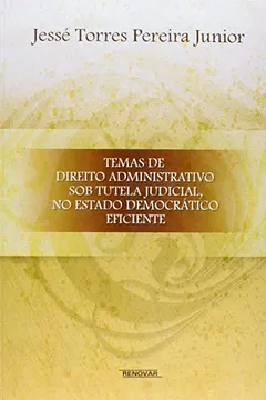 Livro Temas De Direito Administrativo Sob Tutela Judicial No Estado Democrático Eficiente - Resumo, Resenha, PDF, etc.