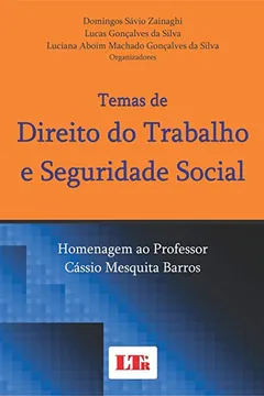 Livro Temas de Direito do Trabalho e Seguridade Social. Homenagem ao Professor Cássio Mesquita Barros - Resumo, Resenha, PDF, etc.