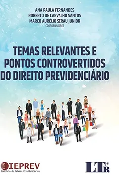Livro Temas Relevantes e Pontos Controvertidos do Direito Previdenciário - Resumo, Resenha, PDF, etc.