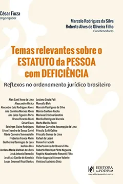 Livro Temas Relevantes Sobre o Estatuto da Pessoa com Deficiência: Reflexões no Ordenamento Jurídico Brasileiro - Resumo, Resenha, PDF, etc.