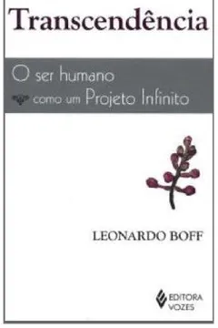 Livro Tempo de Transcendência. O Ser Humano Como Um Projeto Infinito - Resumo, Resenha, PDF, etc.