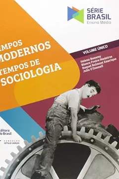 Livro Tempos Modernos, Tempos de Sociologia - Volume Único. Série Brasil - Resumo, Resenha, PDF, etc.