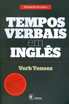 Livro Tempos Verbais em InglÃªs. Exemplos Acompanhados de TraduÃ§Ã£o Facilitam ComparaÃ§Ãµes Entre LÃ­nguas Inglesa e Portuguesa - Resumo, Resenha, PDF, etc.