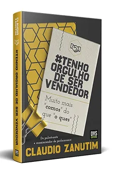Livro Tenho Orgulho de Ser Vendedor. Muito Mais "Comos" do que "O Ques" - Resumo, Resenha, PDF, etc.