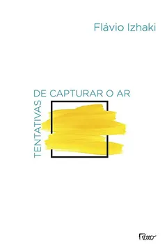Livro Tentativas de Capturar o Ar - Resumo, Resenha, PDF, etc.
