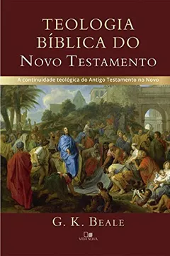 Livro Teologia Bíblica do Novo Testamento. A Continuidade Teológica do Antigo Testamento no Novo - Resumo, Resenha, PDF, etc.