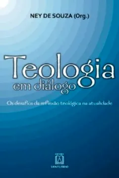 Capa do livro Teologia Em Dialogo. Os Desafios Da Reflexao Teologica Na Atualidade