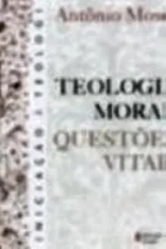 Livro Teologia Moral. Questões Vitais - Resumo, Resenha, PDF, etc.