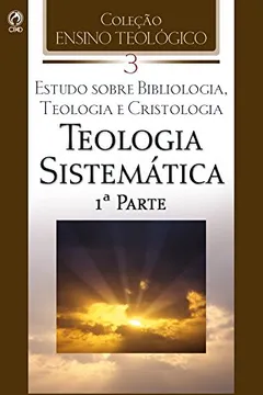 Livro Teologia Sistemática - Volume 03 - Resumo, Resenha, PDF, etc.