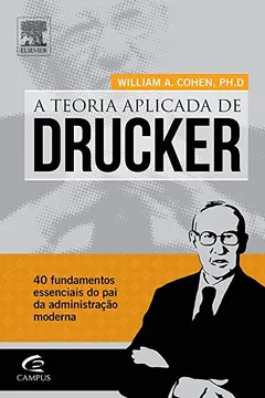 Livro Teoria Aplicada de Drucker. 40 Fundamentos Essenciais do Pai da Administração Moderna - Resumo, Resenha, PDF, etc.
