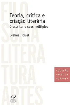 Livro Teoria, crítica e criação literária: O escritor e seus múltiplos - Resumo, Resenha, PDF, etc.