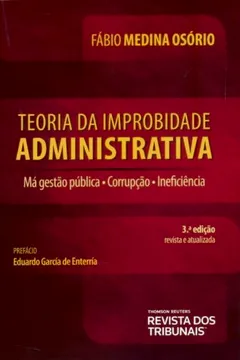 Livro Teoria Da Improbidade Administrativa. Má Gestão Pública, Corrupção, Ineficiência - Resumo, Resenha, PDF, etc.